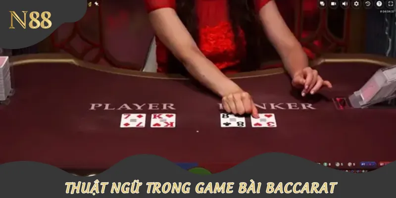 Tập hợp các thuật ngữ cần biết về Baccarat
