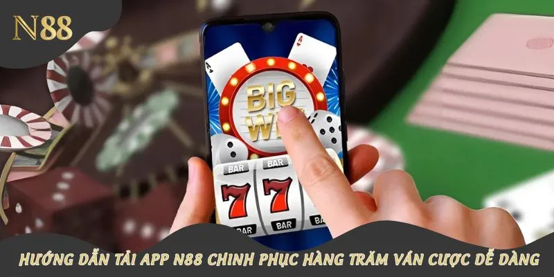 Hướng dẫn tải app hoàn tất chỉ trong vài bước cơ bản