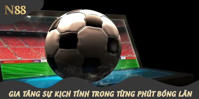 Kèo cược chấp 3 chiều giúp gia tăng sự kịch tính