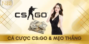Cá cược CS:GO: Hướng dẫn mẹo chơi thắng lớn tại N88